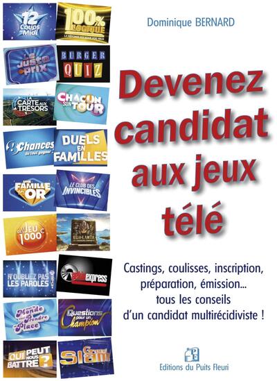 Devenez candidat de jeux télé - Castings, coulisses, inscription, préparation, émission... tous les conseils d'un candidat multirécidiviste !