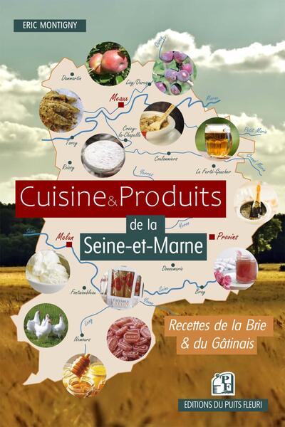 Cuisine et Produits de la Seine-et-Marne - Recettes de la Brie et du Gâtinais
