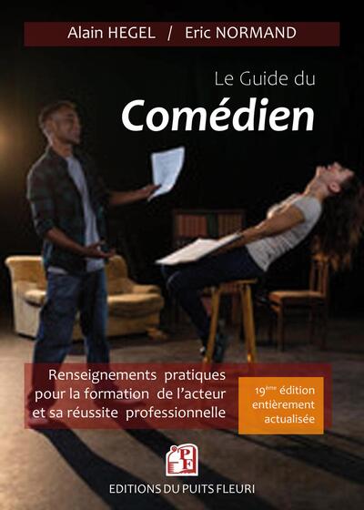 Guide du comédien - Renseignements pratiques pour la formation de l'acteur et son insertion professionnelle