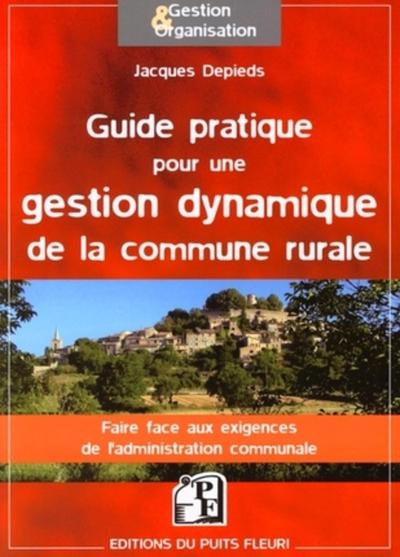 Guide pratique pour une gestion dynamique de la commune rurale - Faire face aux exigences de l'administration communale