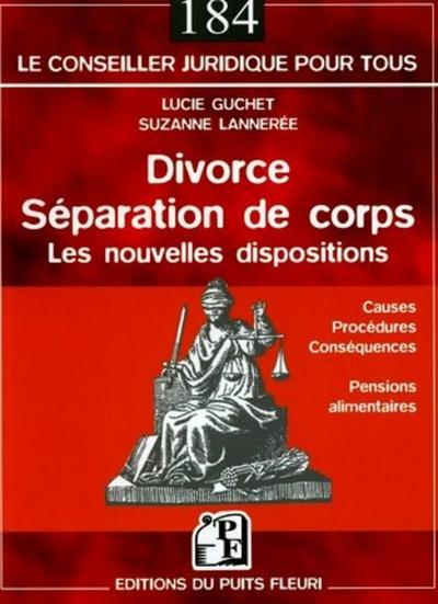 Divorce, séparation de corps - Les nouvelles dispositions - Cause - Procédures - Conséquences - Pensions alimentaires