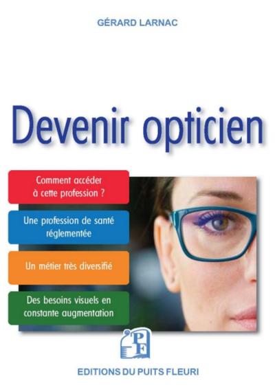 Devenir opticien - Comment accéder à cette profession ? Une profession de santé réglementée. Un métier très diversifié. Des besoins visuels en constante augmentation