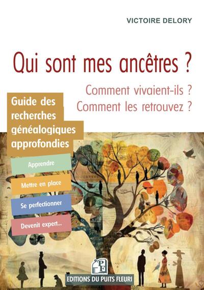 Qui sont mes ancêtres et comment vivaient-ils ? - Guide des recherches généalogiques approfondies