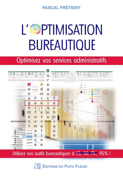 L'optimisation bureautique - Optimisez vos services administratifs. Utilisez vos outils bureautiques à 95%.