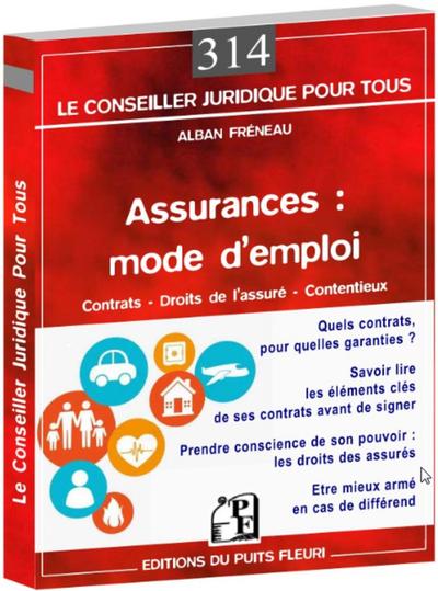 ASSURANCES : MODE D EMPLOI - CONTRATS - DROITS DE L ASSURE - CONTENTIEUX