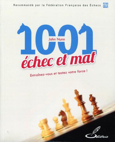 1001 échec et mat - Entraînez-vous et testez votre force !