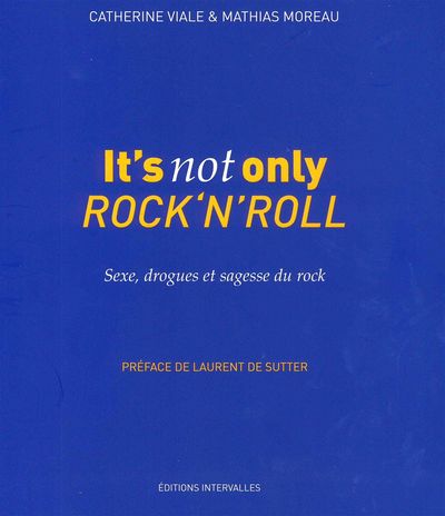It'S Not Only Rock'N'Roll- - Sexe,Drogues et Sagesse du Rock