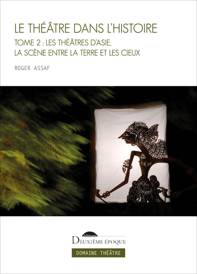 Le Théâtre dans l'histoire, tome 2 - Les théâtres d'Asie, la scène entre la terre et les cieux