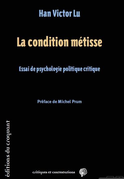La condition métisse - Essai de psychologie politique critique