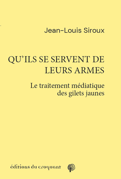 Qu’ils se servent de leurs armes - Le traitement médiatique des gilets jaunes