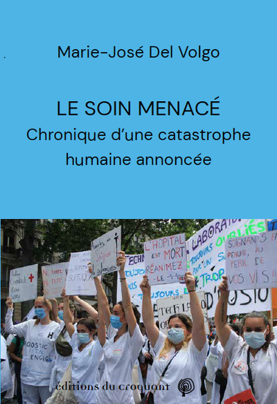 Le soin menacé - Chronique d'une catastrophe humaine annoncée