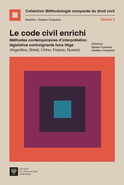 Le code civil enrichi - Méthodes contemporaines d'interprétation législative contraignante hors litige (Argentine, Brésil, Chine, France, Russie)
