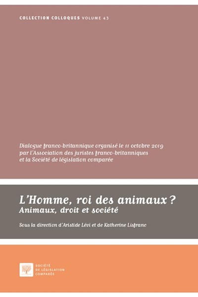L'Homme, roi des animaux ? Animaux, droit et société - Dialogue franco-britannique organisé le 11 octobre 2019