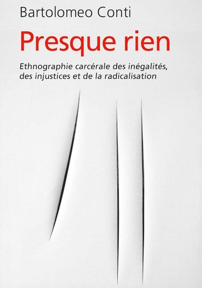 Presque rien - Une ethnographie carcérale des inégalités, des injustices et de la radicalisation