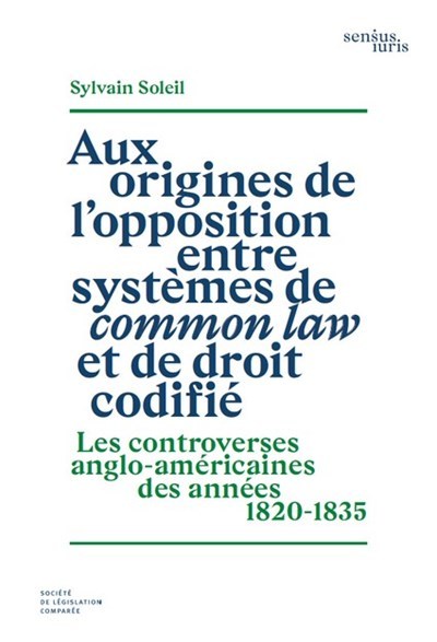 Aux origines de l'opposition entre systèmes de common law et de droit codifié - Les controverses anglo-américaines des années 1820-1835