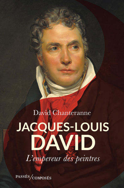 Jacques-Louis David - L'empereur des peintres