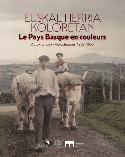 Le Pays Basque en couleurs - Autochromes 1907-1935 - Euskal Herria Koloretan