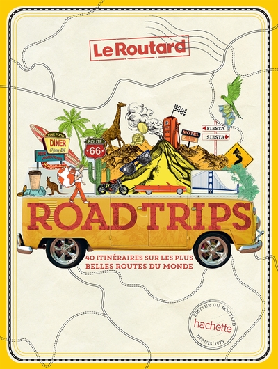Road trips - 40 itinéraires sur les plus belles routes du monde