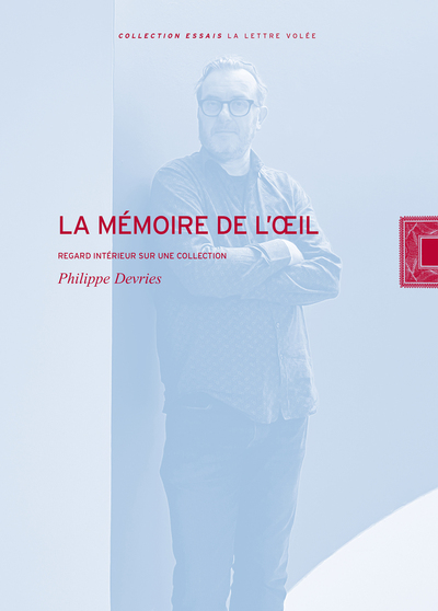 La mémoire de l’œil - Regard intérieur sur une collection
