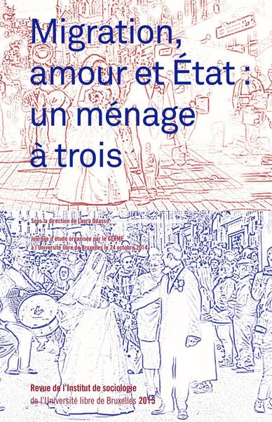 Migration, amour et état : un ménage à trois - Revue de l’Institut de sociologie 2015