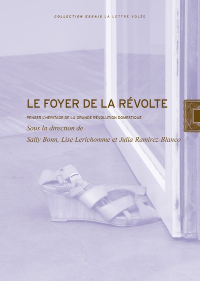 Le Foyer de la révolte - Penser l’héritage de la grande révolution domestique