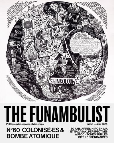 The Funambulist n°60 : Colonisé·es et Bombe Atomique - Juillet/Août 2025 - 80 ans après Hiroshima et Nagasaki, perspectives autochtones sur les interdépendances
