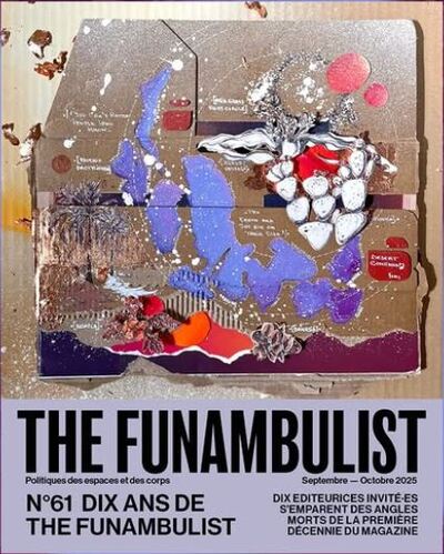 The Funambulist n°61 : Dix Ans de The Funambulist - septembre-octobre 2025 - Dix éditeurices invité·es s'emparent des angles morts de la première décennie du magazine