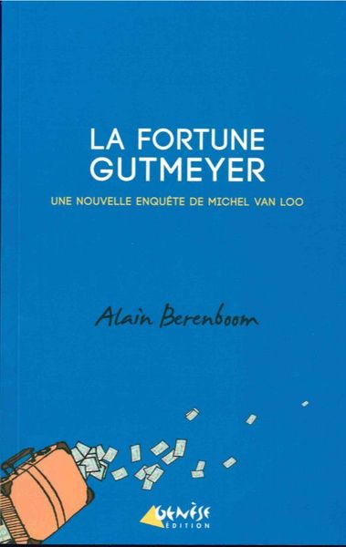 La Fortune Gutmeyer - Une Nouvelle Enquête de Michel Van Loo