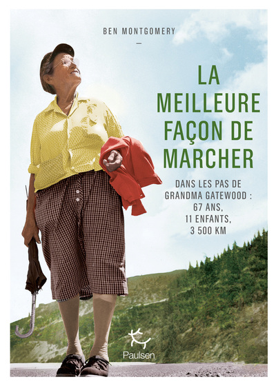 La Meilleure façon de marcher - Dans les pas de Grandma Gatewood : 67 ans, 11 enfants, 3 500 km