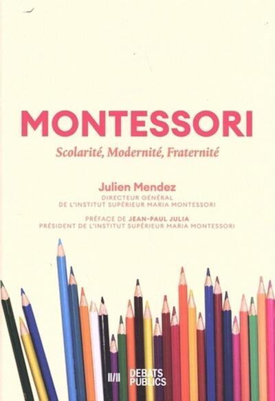 Montessori : scolarité, modernité, fraternité