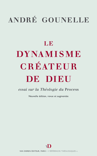 Le Dynamisme créateur de Dieu - Essai sur la théologie du Process
