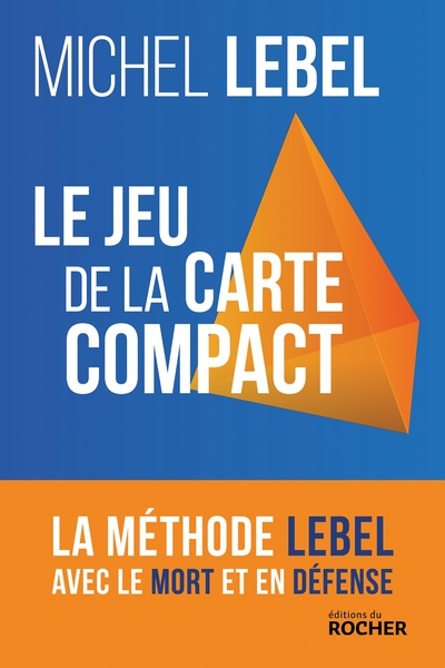 Le jeu de la carte compact - La méthode Lebel avec le mort et en défense