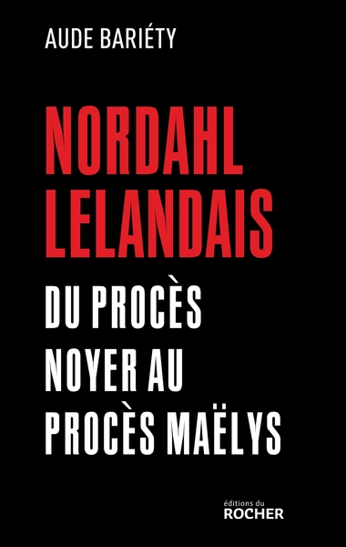 Nordahl Lelandais - Du procès Noyer au procès Maëlys