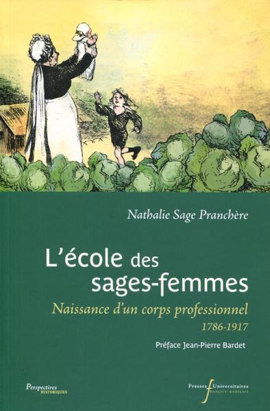 L'école des sages-femmes - Naissance d'un corps professionnel, 1786-1917