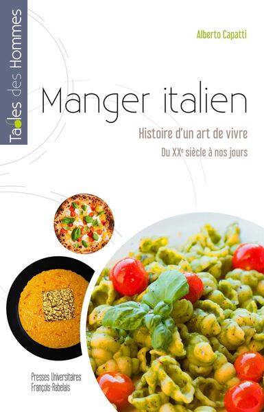 Manger italien - Histoire d'un art de vivre, du XXe siècle à nos jours