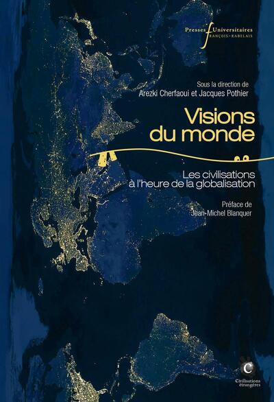 Visions du monde - Les civilisations à l'heure de la globalisation