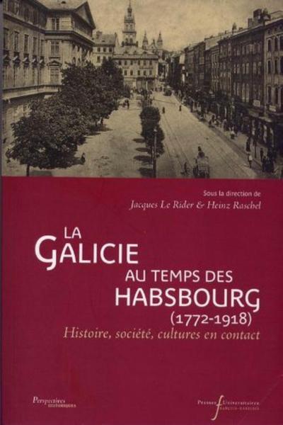 Galicie au temps des Hasborg (1772-1918) - Histoire, société, cultures en contact