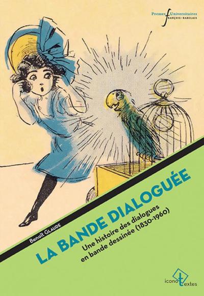 La bande dialoguée - Une histoire des dialogues de bande dessinée (1830-1960)