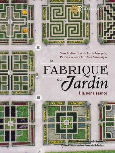 La fabrique du jardin - A la renaissance