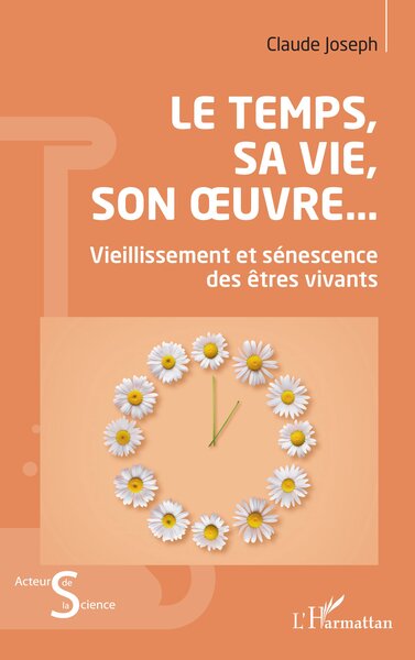 Le Temps, sa vie, son oeuvre... - Vieillissement et sénescence des êtres vivants