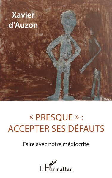 « Presque » : accepter ses défauts - Faire avec notre médiocrité