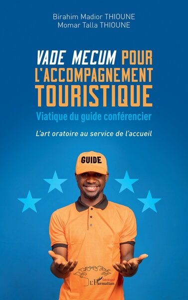 Vade mecum pour l'accompagnement touristique - Viatique du guide conférencier -  L’art oratoire au service de l'accueil