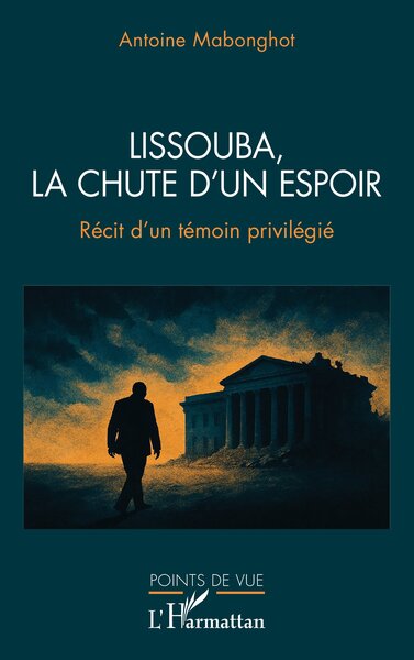 Lissouba, la chute d’un espoir - Récit d’un témoin privilégié