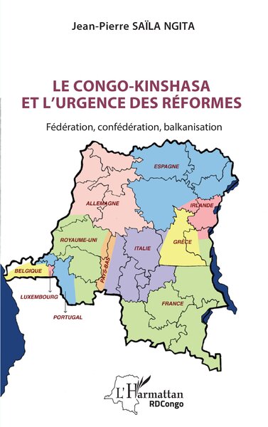 Le Congo-Kinshasa et l’urgence des réformes - Fédération, confédération, balkanisation