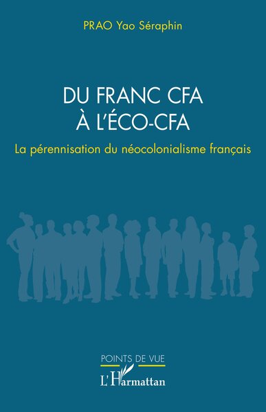 Du franc CFA à l’ÉCO-CFA - La pérennisation du néocolonialisme français