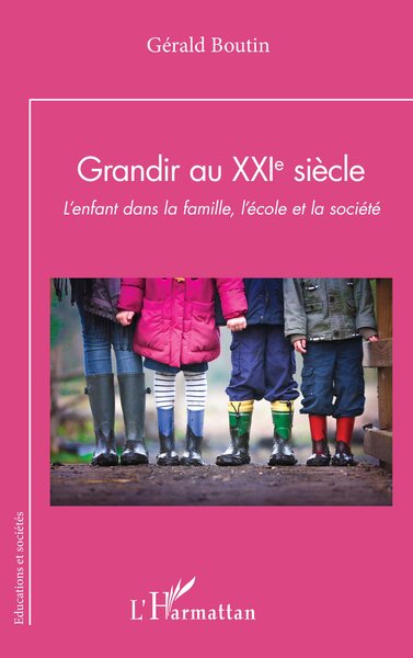 Grandir au XXIe siècle - L’enfant dans la famille, l’école et la société