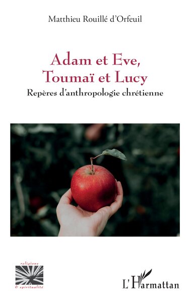 Adam et Eve, Toumaï et Lucy - Repères d’anthropologie chrétienne