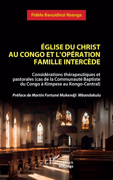 Église du christ au Congo et l’opération famille Intercède - Considérations thérapeutiques et pastorales (cas de la Communauté Baptiste du Congo à Kimpese au Kongo-Central) - Préface de Martin Fortuné Mukendji Mbandakulu