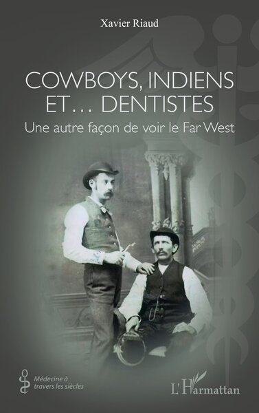 Cowboys, Indiens et… dentistes - Une autre façon de voir le Far West