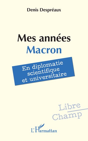 Mes années Macron - En diplomatie scientifique et universitaire